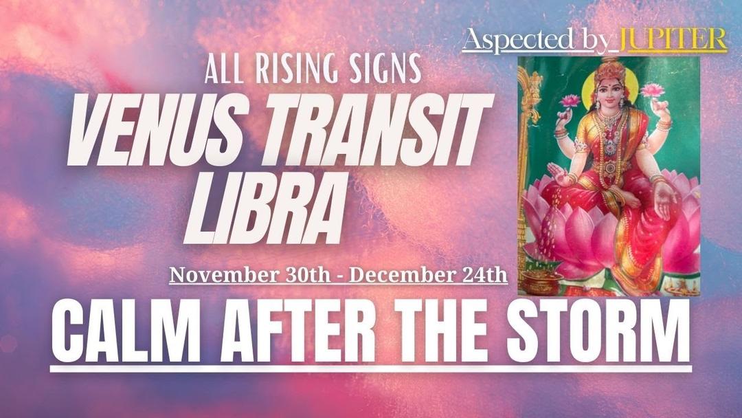 Venus transit libra on november 30th; aspected by jupiter - results for all rising signs
